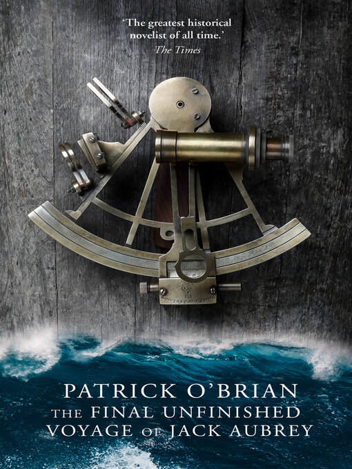 Title details for The Final, Unfinished Voyage of Jack Aubrey by Patrick O'Brian - Available